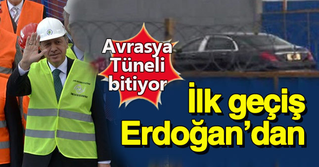 Cumhurbaşkanı Erdoğan, Avrasya Tüneli’nde ilk geçişi yaptı
