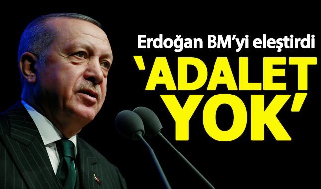 Cumhurbaşkanı Erdoğan: BM'de adalet aramayın