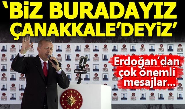 Cumhurbaşkanı Erdoğan: Biz tarihi Çanakkale'de kanımızla yazdık