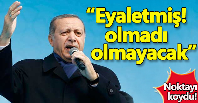 Cumhurbaşkanı Erdoğan: Eyalet, gündemimizde yok