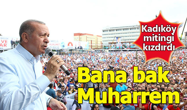 Cumhurbaşkanı Erdoğan Kadıköy'deki mitinge sert tepki gösterdi