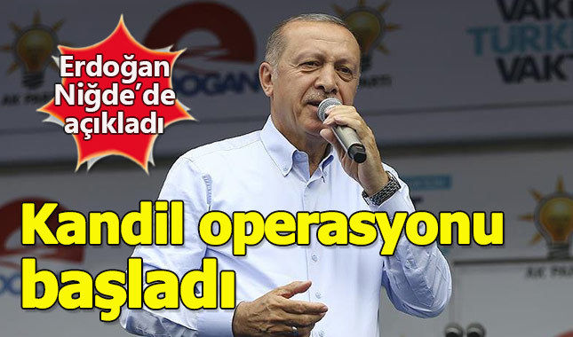 Cumhurbaşkanı Erdoğan: Kandil operasyonu başladı