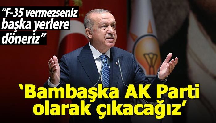 Cumhurbaşkanı Erdoğan: Milletin karşısına bambaşka AK Parti olarak çıkacağız