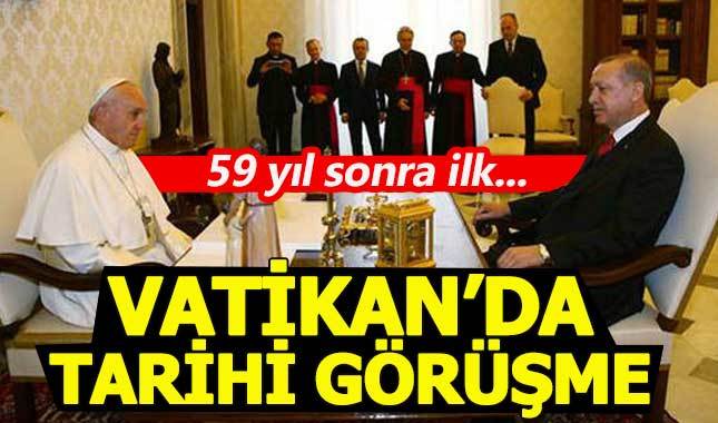 Cumhurbaşkanı Erdoğan, Papa Franciscus'la görüştü