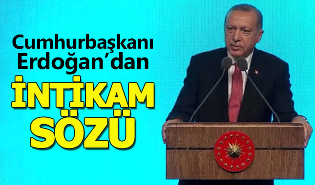 Cumhurbaşkanı Erdoğan: Şehitlerimizin kanı yerde kalmayacak