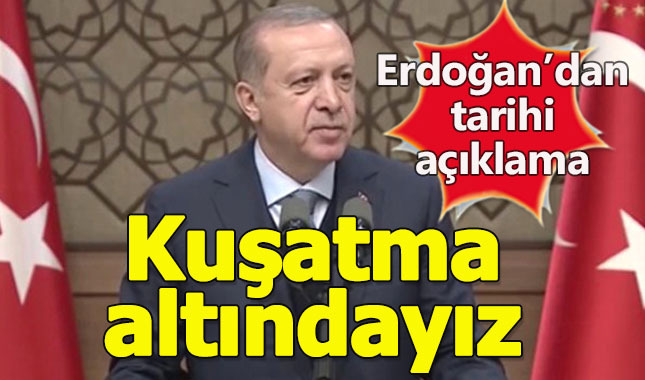 Cumhurbaşkanı Erdoğan: Terör kuşatması altındayız