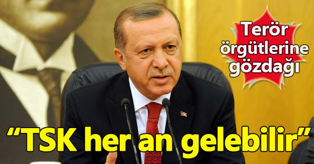 Cumhurbaşkanı Erdoğan: Terör örgütlerine haber verecek değiliz