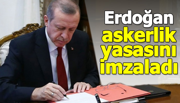Cumhurbaşkanı Erdoğan, Yeni askerlik yasasını imzaladı