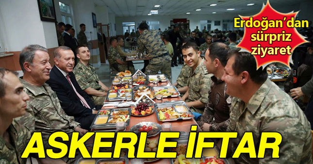 Cumhurbaşkanı Erdoğan iftarını askerlerle açtı
