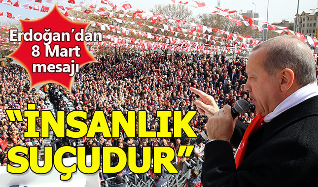 Cumhurbaşkanı Erdoğan'dan 8 Mart mesajı
