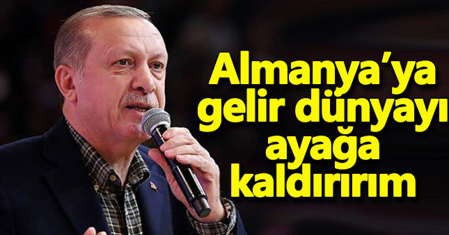 Cumhurbaşkanı Erdoğan'dan Almanya'ya uyarı