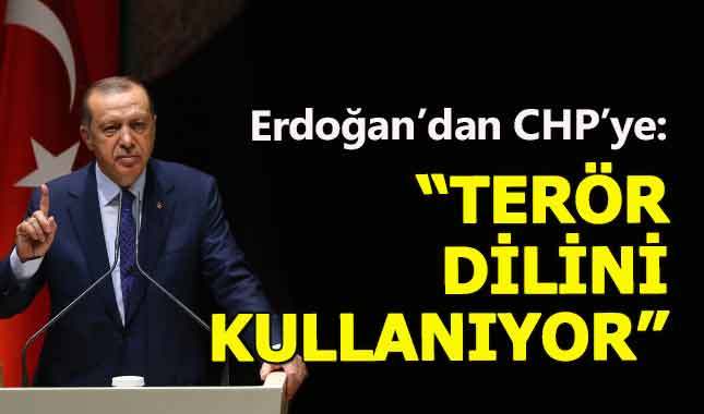 Cumhurbaşkanı Erdoğan'dan CHP'ye: Terör dili kullanıyorlar