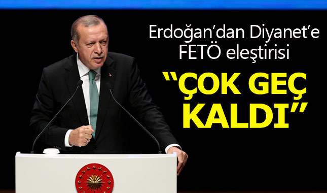 Cumhurbaşkanı Erdoğan'dan Diyanet'e FETÖ eleştirisi