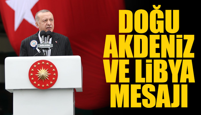 Cumhurbaşkanı Erdoğan'dan Doğu Akdeniz ve Libya mesajı