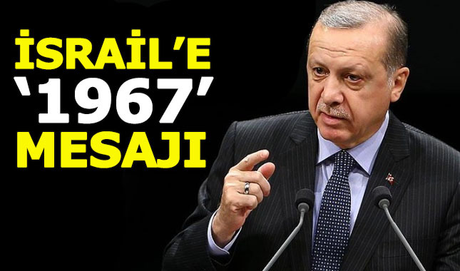 Cumhurbaşkanı Erdoğan'dan İsrail'e '1967' mesajı