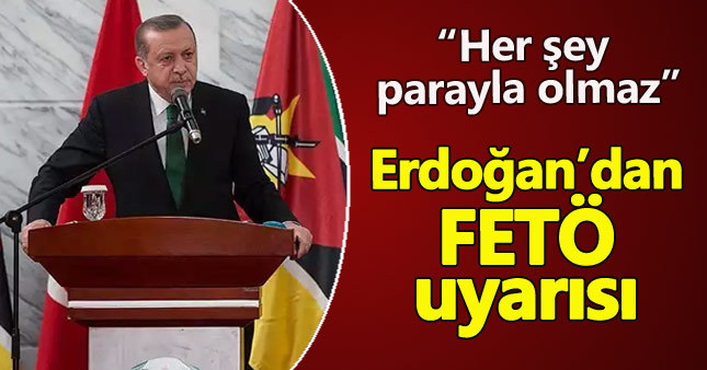 Cumhurbaşkanı Erdoğan'dan Mozambik'e FETÖ uyarısı