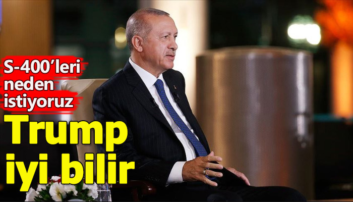 Cumhurbaşkanı Erdoğan'dan S-400 ve Trump açıklamaları