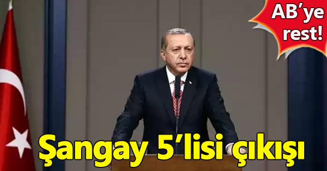 Cumhurbaşkanı Erdoğan'dan Şangay 5'lisi çıkışı