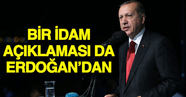 Cumhurbaşkanı Erdoğan'dan idam açıklaması