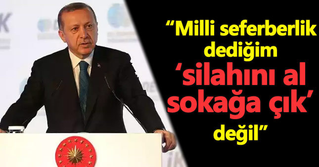 Cumhurbaşkanı Erdoğan'dan "milli seferberlik" açıklaması