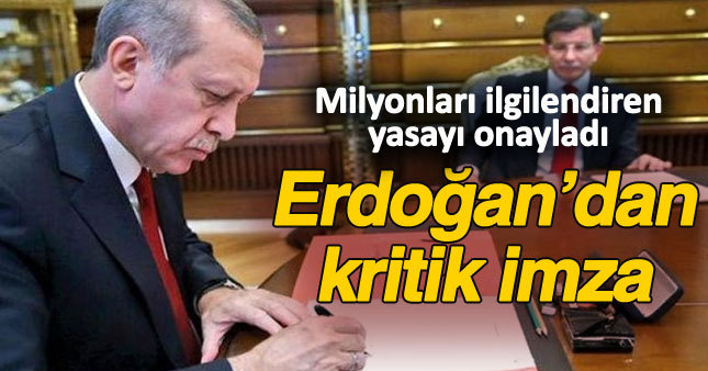 Cumhurbaşkanı Erdoğan'dan milyonları ilgilendiren kanuna onay!