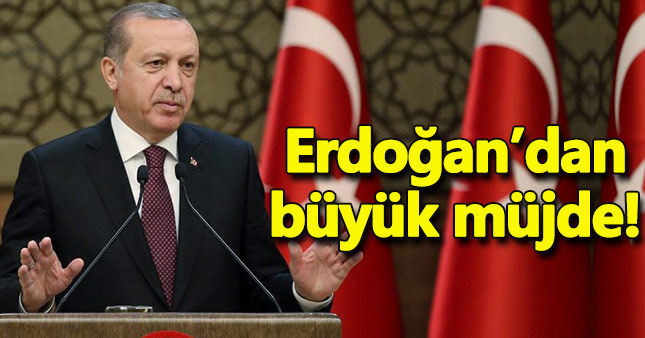 Cumhurbaşkanı Erdoğan'dan müjde