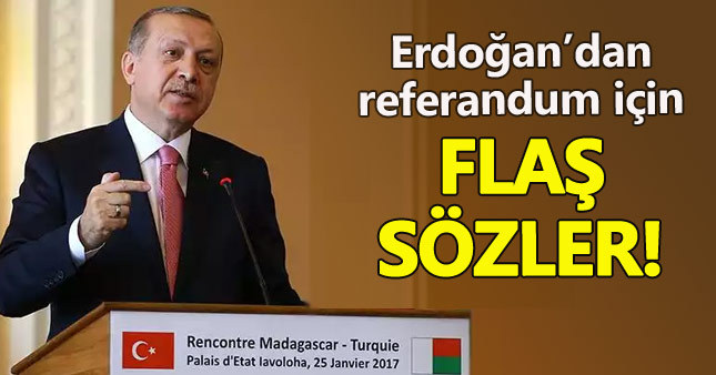 Cumhurbaşkanı Erdoğan'dan referandum açıklaması