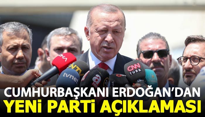 Cumhurbaşkanı Erdoğan'dan yeni parti açıklaması