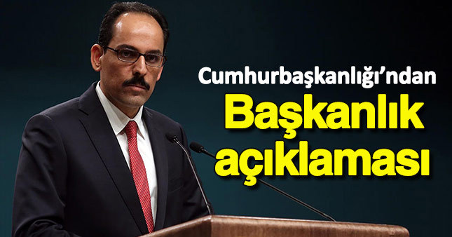 Cumhurbaşkanlığı Sözcüsü'nden başkanlık açıklaması