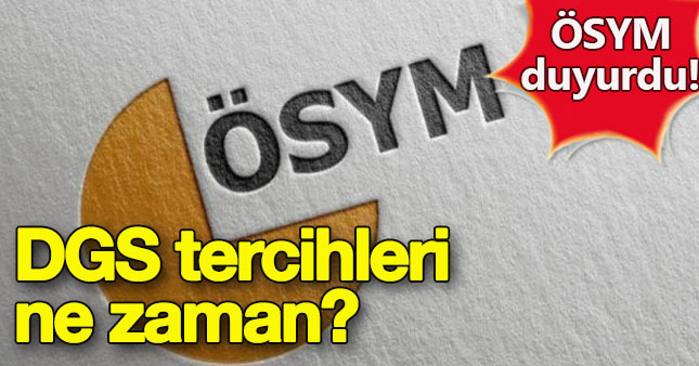 DGS tercih başvuruları ne zaman başlıyor?