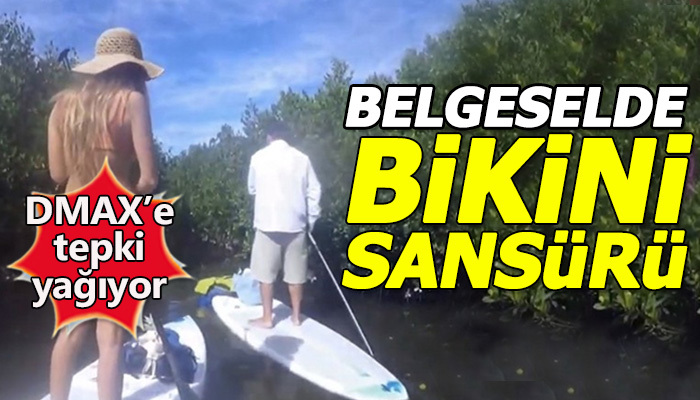 DMAX kanalının bikinili kadınlara ilginç sansürlemesi