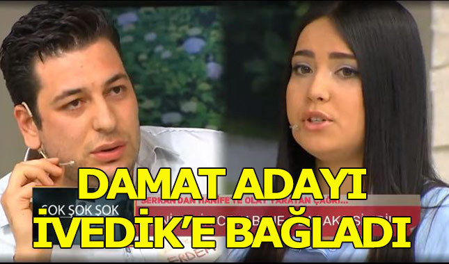 Damat adayının içinden Recep İvedik çıktı
