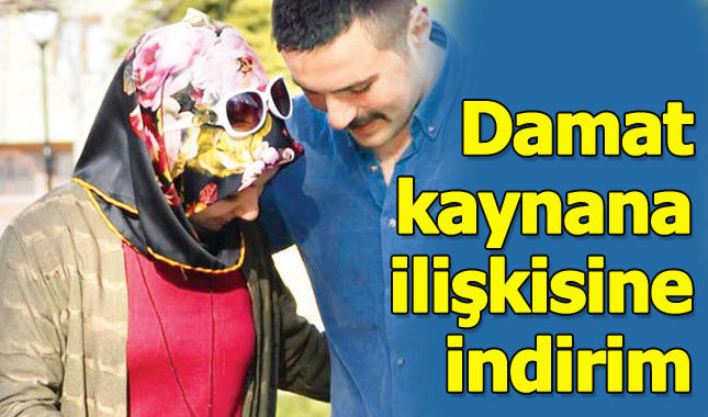Damat-kaynana ilişkisine indirim