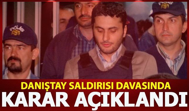 Danıştay saldırısı davasında karar açıklandı