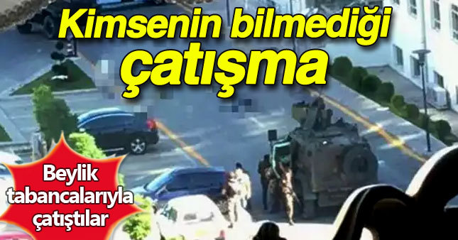 Darbe gecesi kimsenin bilmediği çatışma