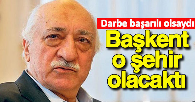 Darbe gerçekleşseydi Türkiye'nin başkenti değişcekmiş