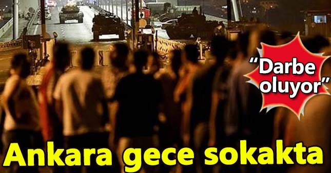 'Darbe oluyor' iddiası Ankara'yı karıştırdı