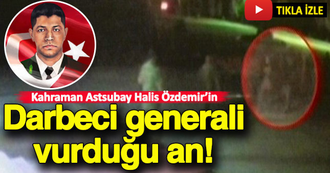 Darbeci generalin vurulduğu an