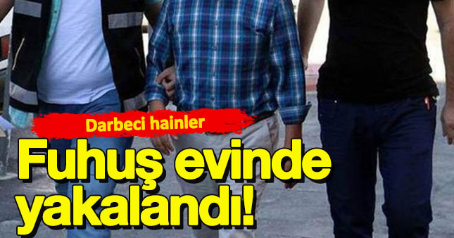 Darbeci hainler fuhuş evinden çıktı