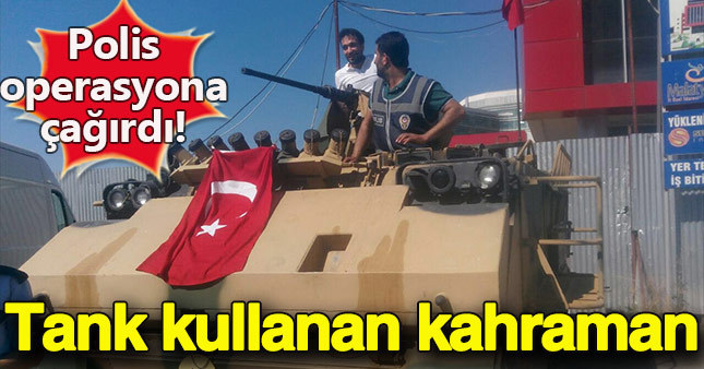 Darbecileri tankla püskürten vatandaş konuştu