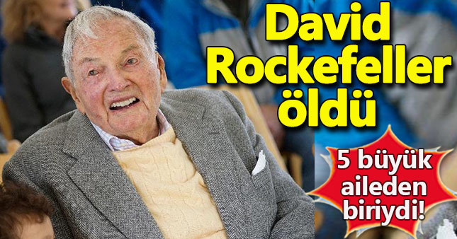 David Rockefeller hayatını kaybetti! David Rockefeller kimdir? 5 büyük aile David Rockefeller öldü mü