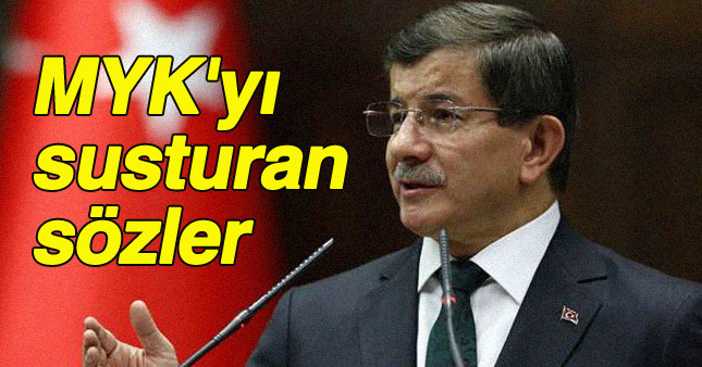 Davutoğlu'ndan MYK'yı susturan sözler