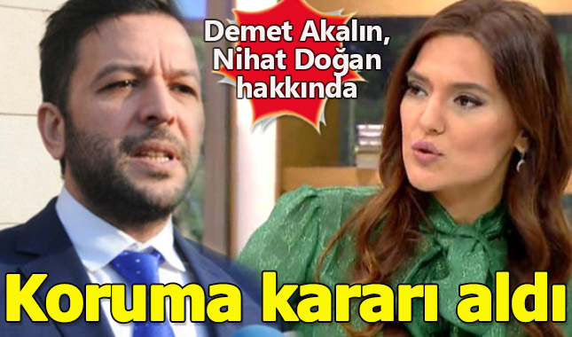 Demet Akalın, Nihat Doğan hakkında koruma kararı aldırdı