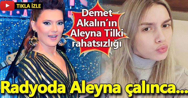 Demet Akalın radyoda Aleyna Tilki çalınca bakın ne yaptı? Aleyna Tilki'ye ne dedi?