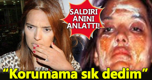 Demet Akalın saldırı anlarını anlattı