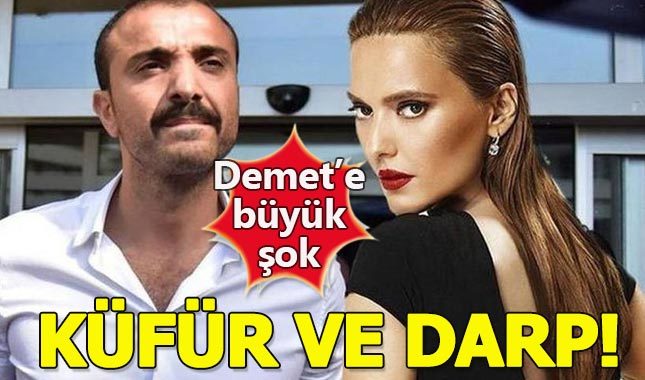 Demet Akalın'a büyük şok! Okan Kurt darp edip küfür yağdırdı