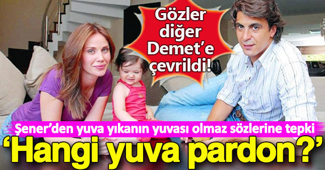 Demet Şener: Hangi yuva pardon?