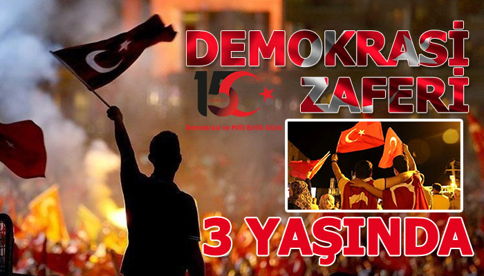 Demokrasi zaferi 3 yaşında!