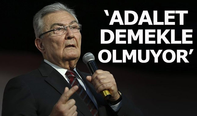 Deniz Baykal: Adalet talebi 'adalet' demekle olmuyor