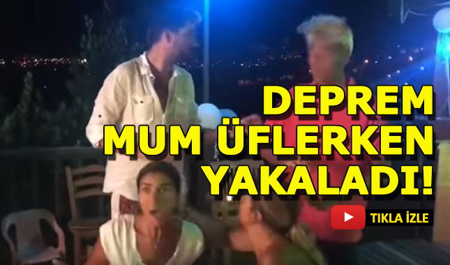 Deprem doğum gününde mum üflerken yakaladı